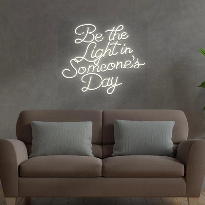 Be The Light In Someone's Day Neon Sign