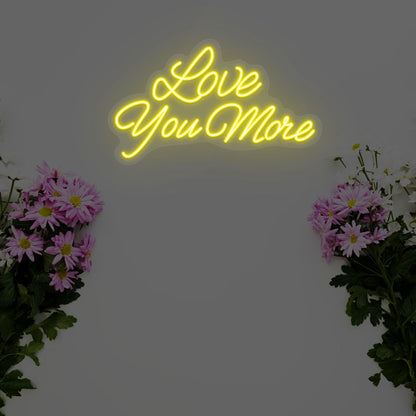 Love You More Neon Sign | Yellow 