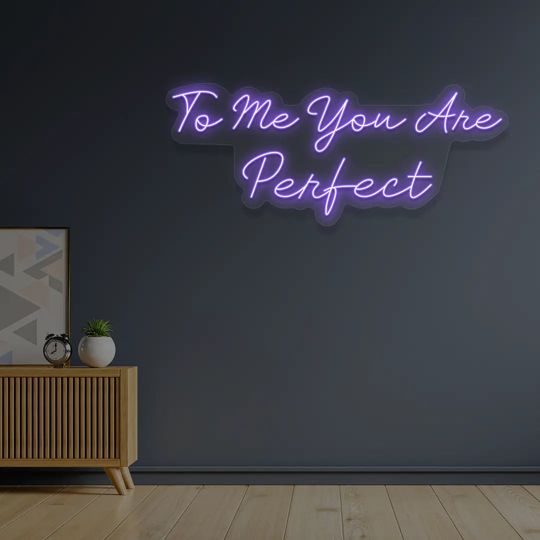 To Me You Are Perfect Neon Sign in purple color