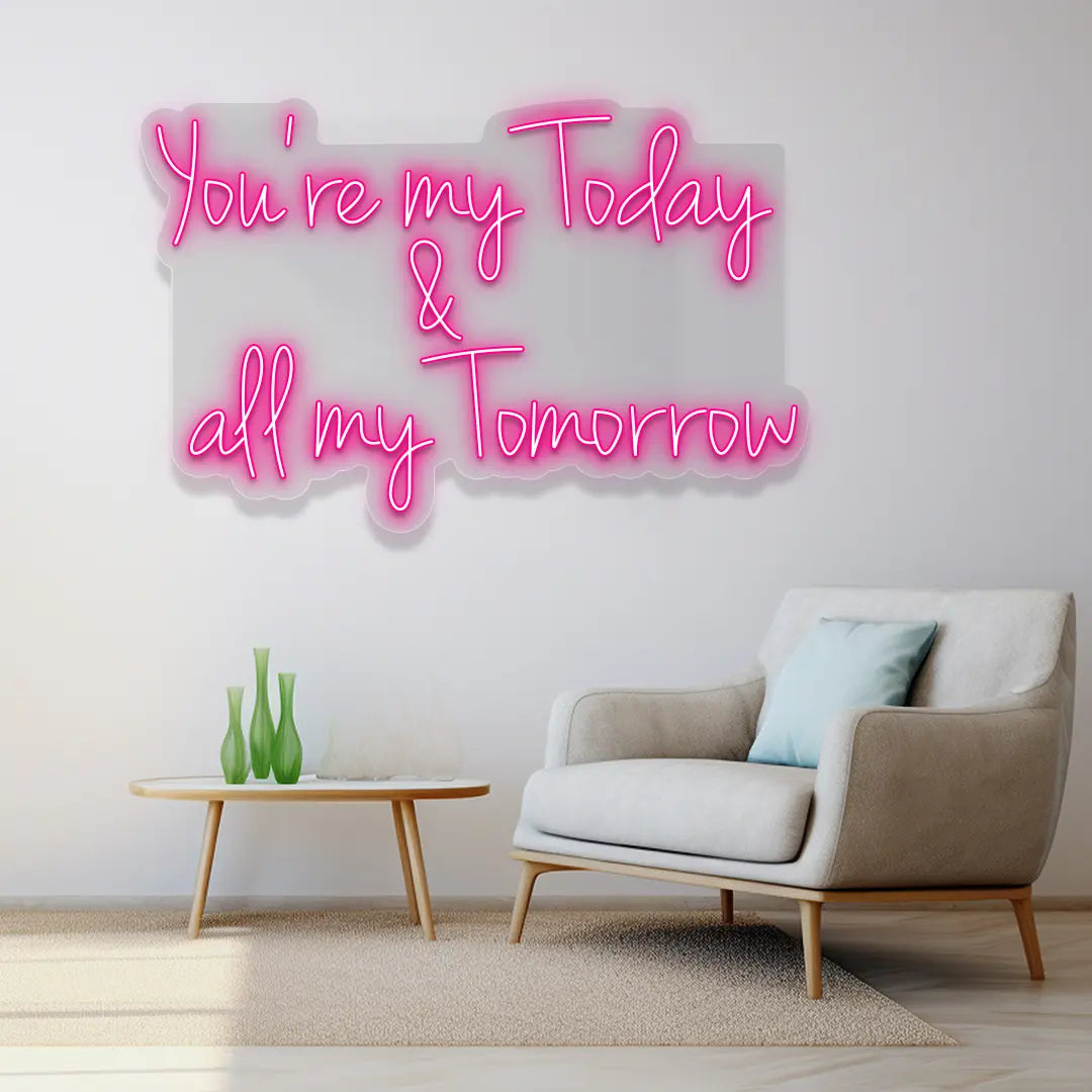 You're My Today & All My Tomorrow Neon Sign in pink color