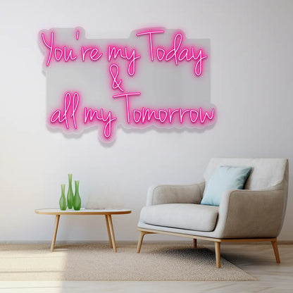 You're My Today & All My Tomorrow Neon Sign in pink color