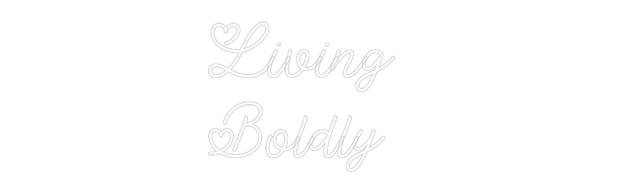 CN LED NEON: Living 
Boldly