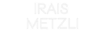 CN LED NEON: Irais 
Metzli