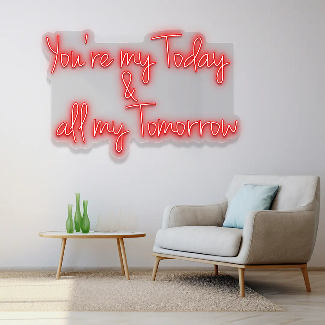 You're My Today & All My Tomorrow Neon Sign in Red color