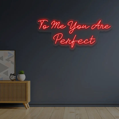 To Me You Are Perfect Neon Sign in Red color