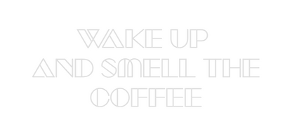CN LED NEON: WAKE UP 
AND...
