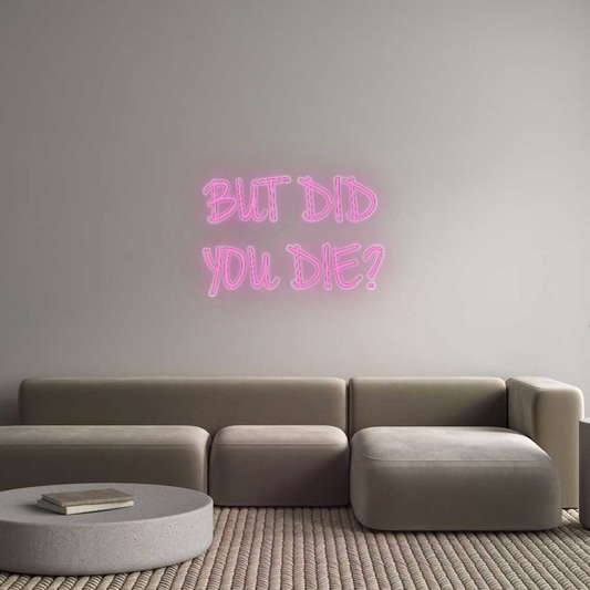 CN LED NEON: BUT DID 
YOU...