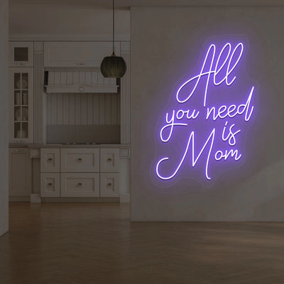 All you Need is Mom Neon Sign | Purple 