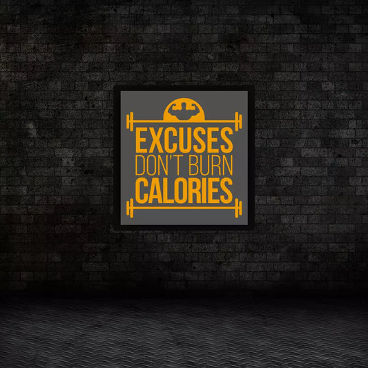 Excuses Don't Burn Calories Illuminated Sign