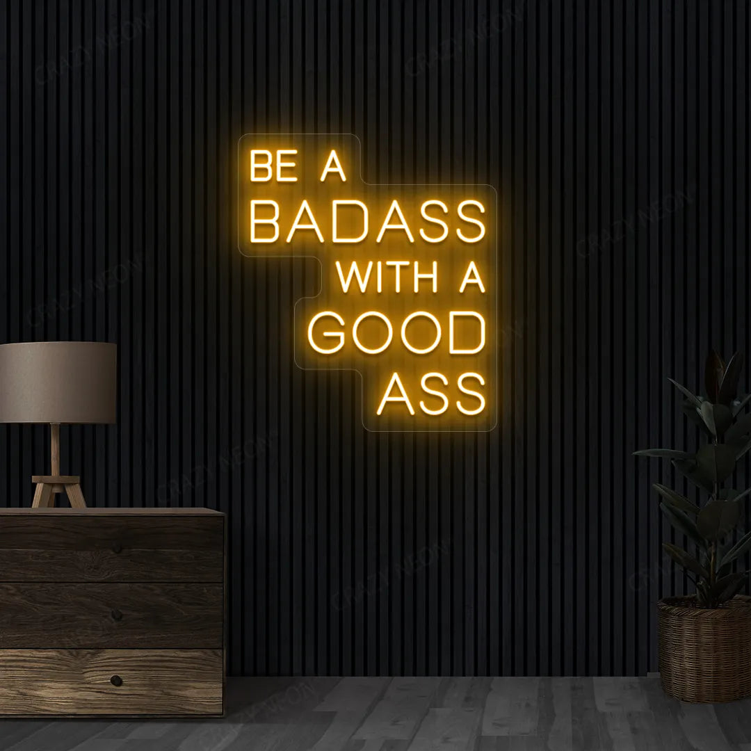 Be a Badass with a Good Ass Neon Sign | Orange