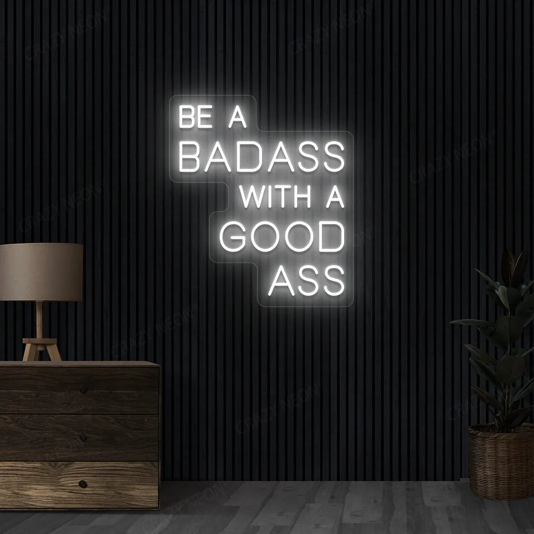 Be a Badass with a Good Ass Neon Sign | Warmwhite