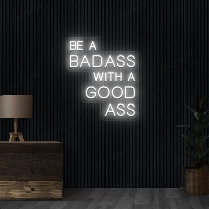 Be a Badass with a Good Ass Neon Sign | Warmwhite
