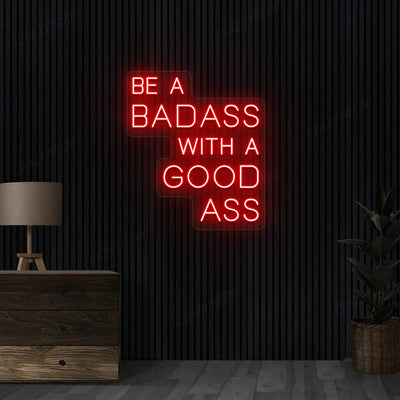 Be a Badass with a Good Ass Neon Sign | Red