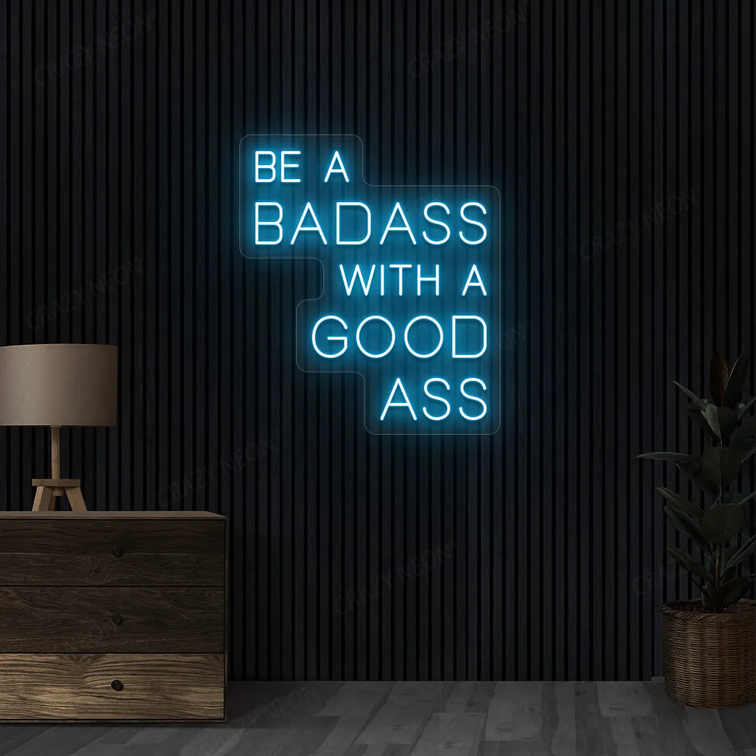 Be a Badass with a Good Ass Neon Sign | Iceblue