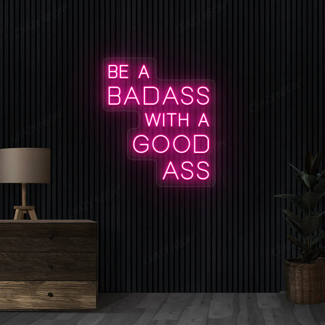 Be a Badass with a Good Ass Neon Sign | Pink