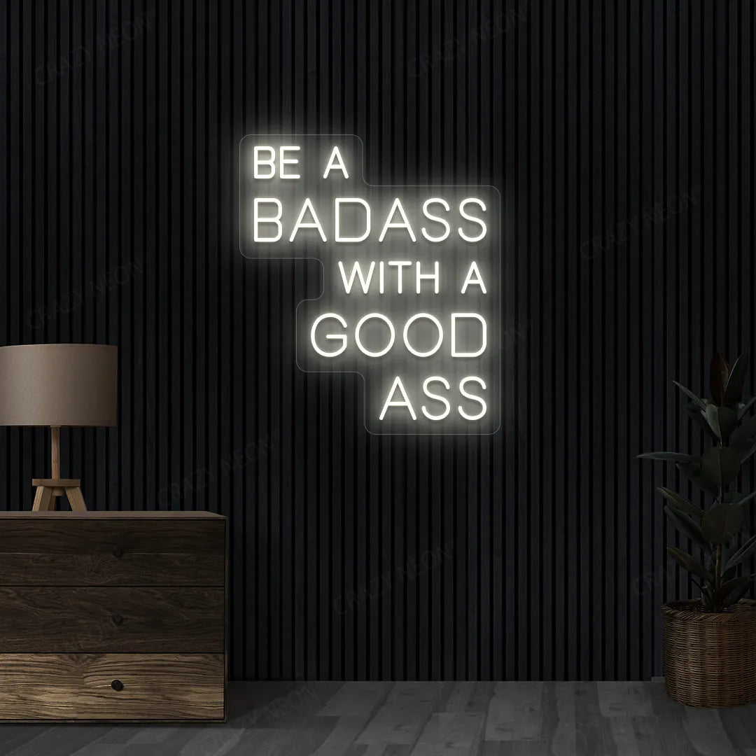 Be a Badass with a Good Ass Neon Sign | warmhite