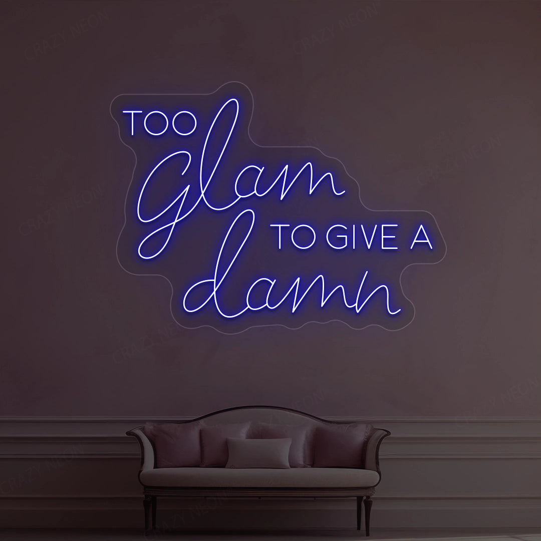 Too Glam To Give A Damn Neon Sign | Blue