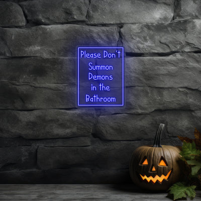 Please Don't Summon Demons In Bathroom Neon Sign | Blue