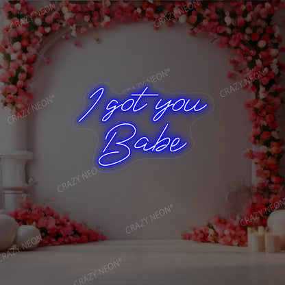 I Got You Babe Neon Sign