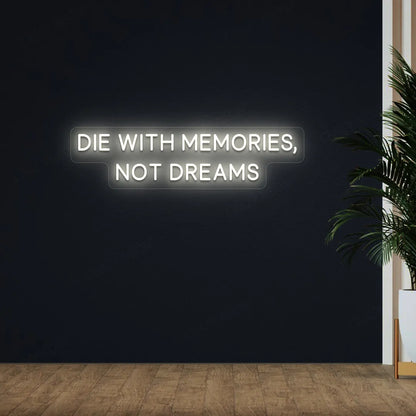 Die With Memories, Not Dreams Neon Sign | Warmwhite 