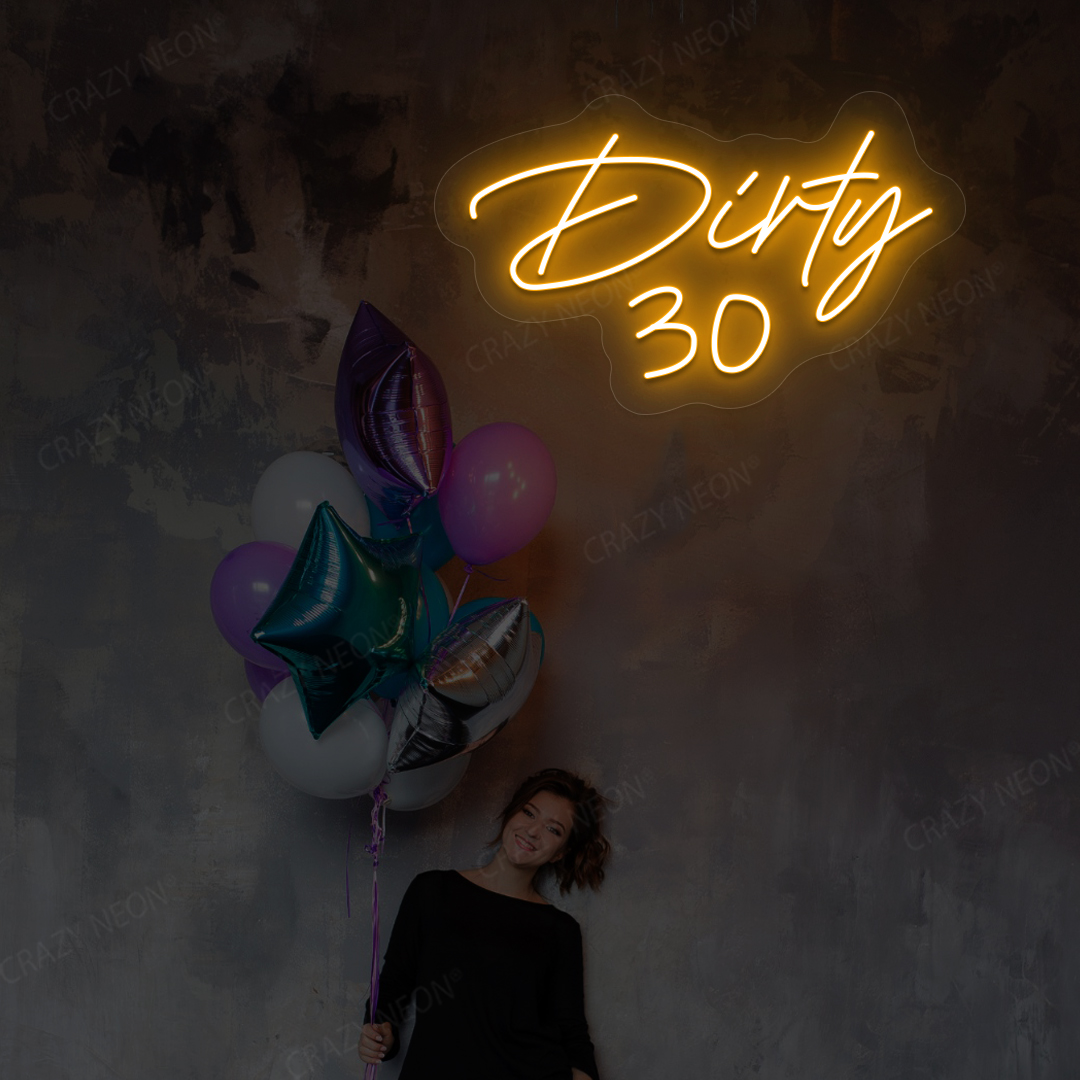 Dirty 30 Neon Sign | Orange