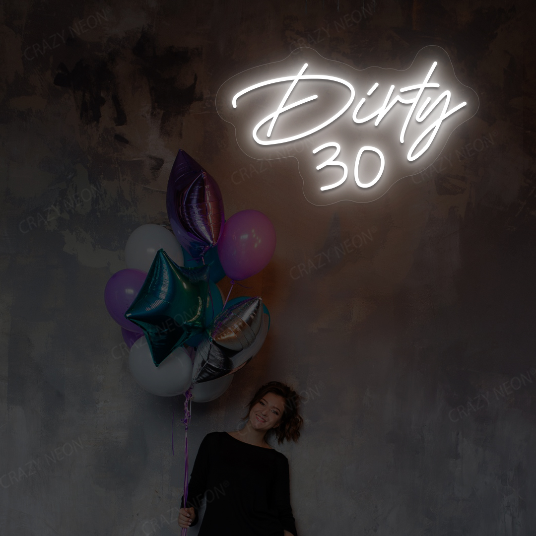 Dirty 30 Neon Sign | White