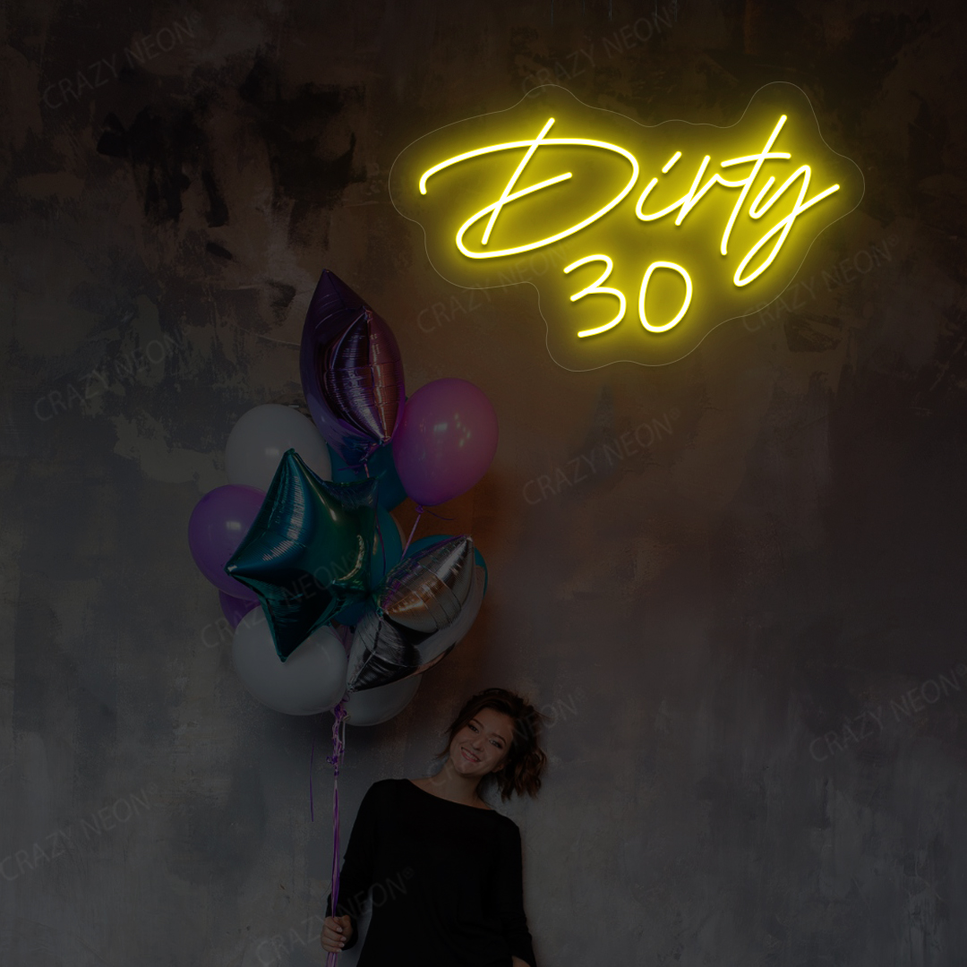 Dirty 30 Neon Sign | Yellow