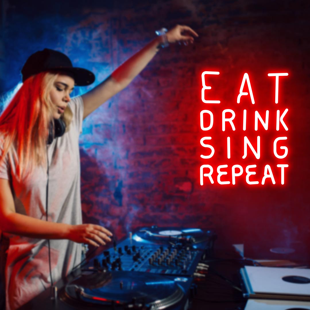 Eat Drink Sing Repeat Neon Sign