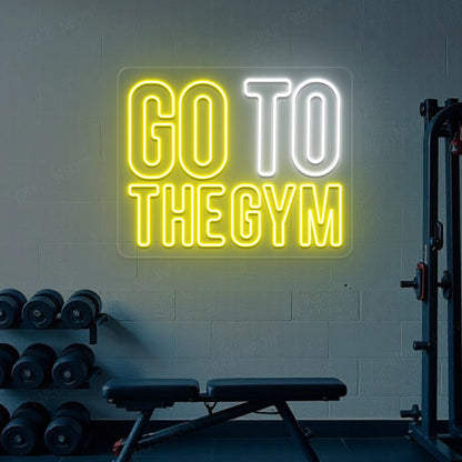 Go To The Gym Neon Sign