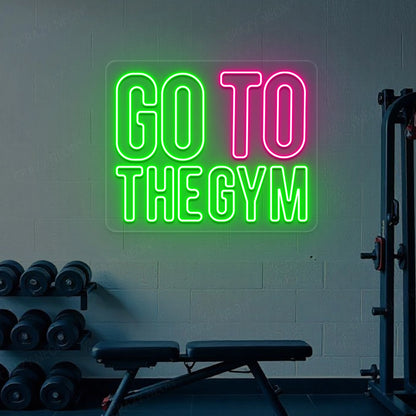 Go To The Gym Neon Sign