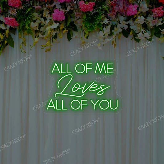 All Of Me Loves All Of You Neon Sign