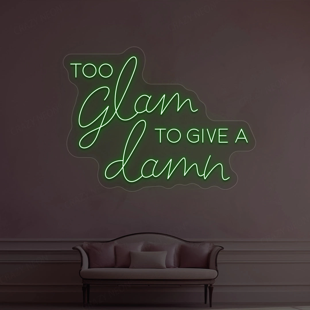 Too Glam To Give A Damn Neon Sign | Green