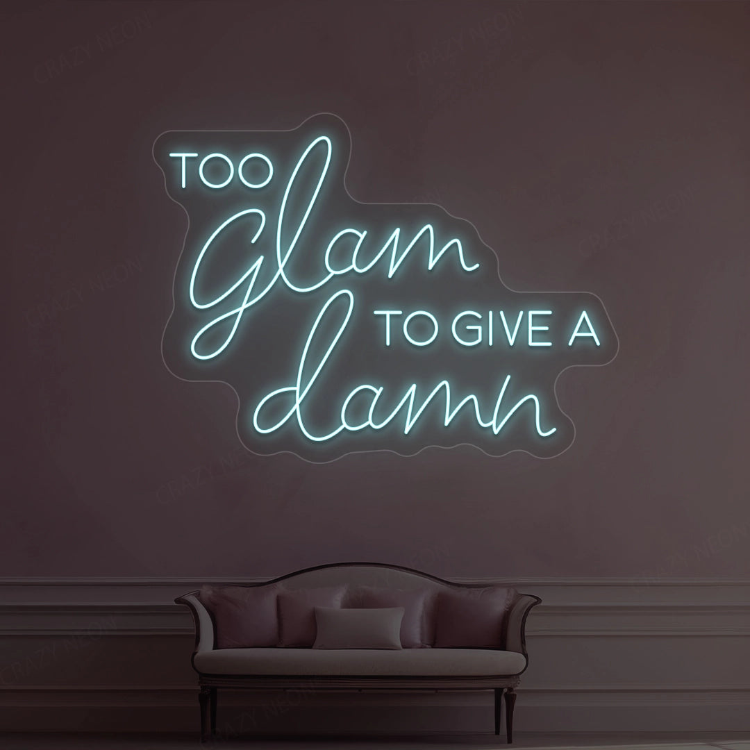 Too Glam To Give A Damn Neon Sign | Ice Blue