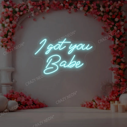 I Got You Babe Neon Sign