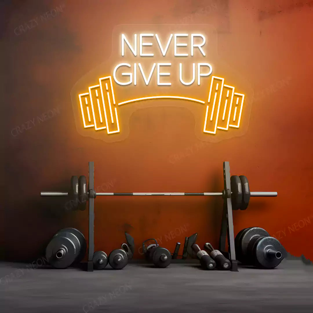 orange and warm white never give up barbell neon sign mounted on a wall