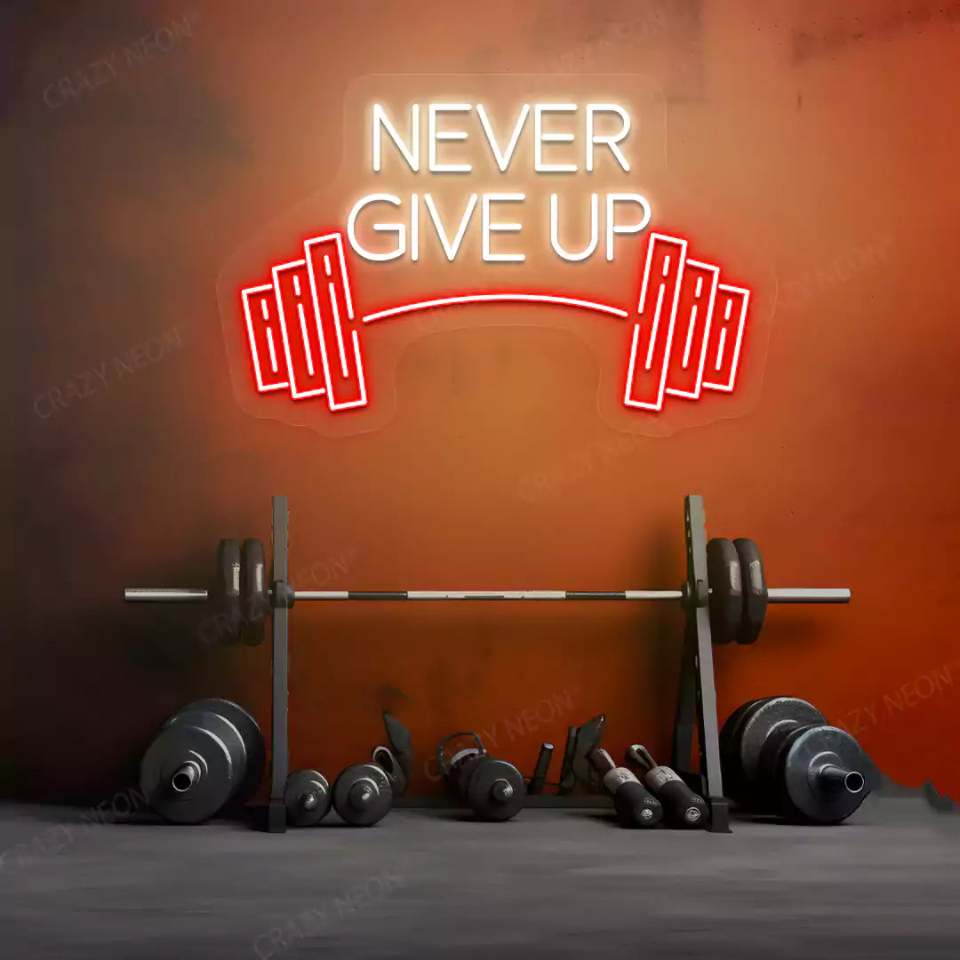 red and warm white never give up barbell neon sign mounted on a wall