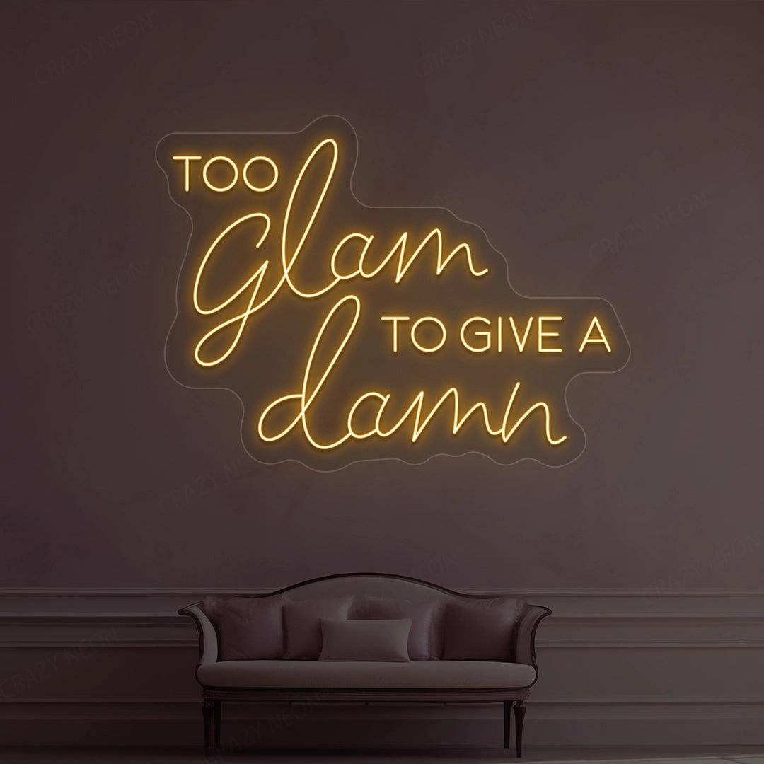 Too Glam To Give A Damn Neon Sign | Orange