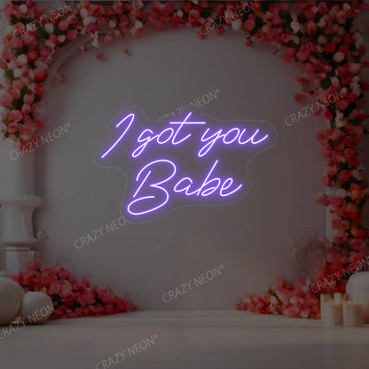 I Got You Babe Neon Sign