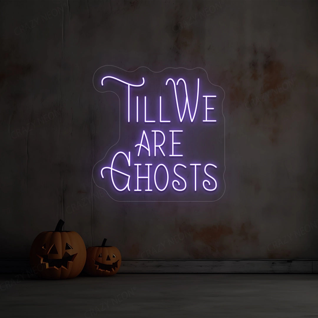 Till We Are Ghost Neon Sign | Purple