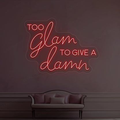 Too Glam To Give A Damn Neon Sign | Red