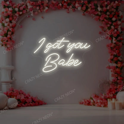 I Got You Babe Neon Sign