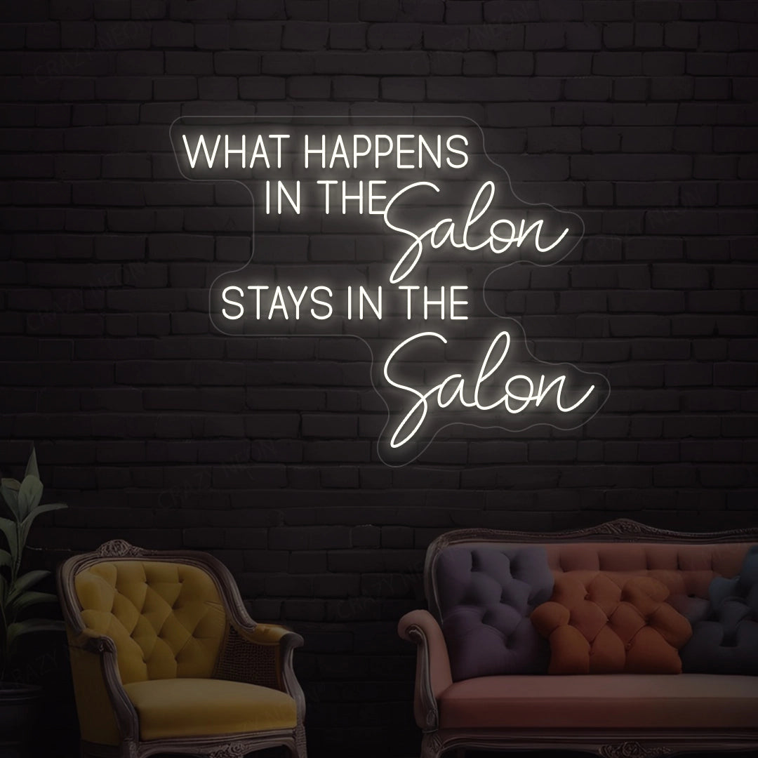 What happens in the salon stays in the salon Neon Sign | Warm White