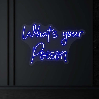 What’s Your Poison Neon Sign