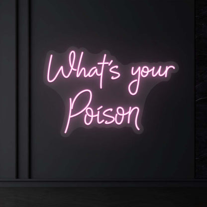 What’s Your Poison Neon Sign