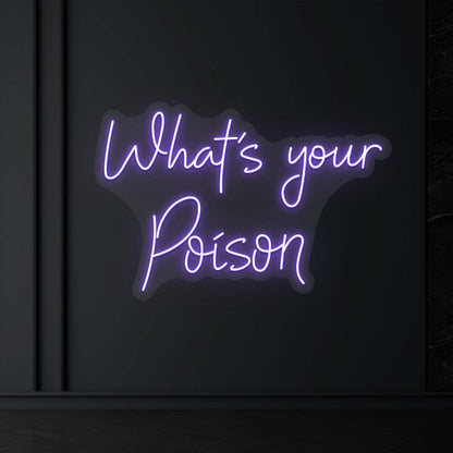 What’s Your Poison Neon Sign