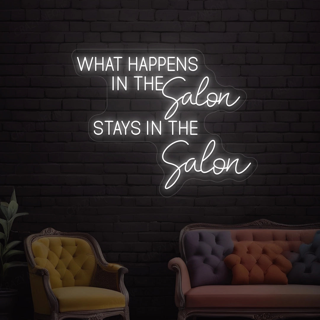 What happens in the salon stays in the salon Neon Sign | White