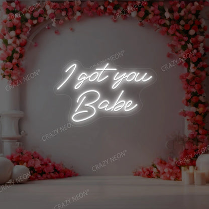 I Got You Babe Neon Sign