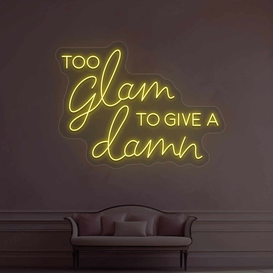 Too Glam To Give A Damn Neon Sign | Yellow