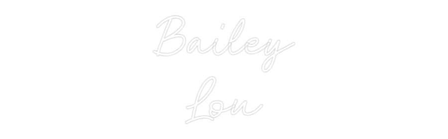 CN LED NEON: Bailey
Lou