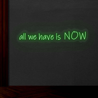 All We Have Is Now Neon Sign | CNUS001772